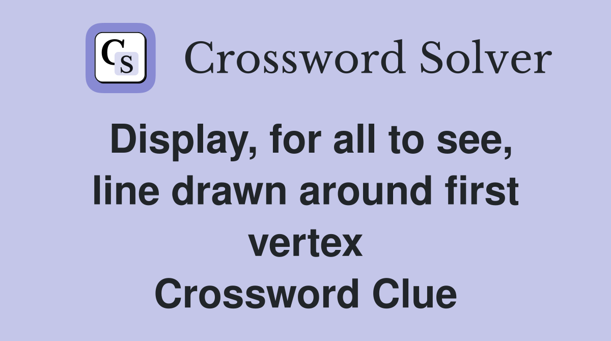 Display, for all to see, line drawn around first vertex Crossword